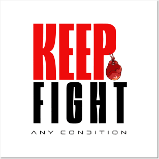 Keep Fight Any Condition Posters and Art